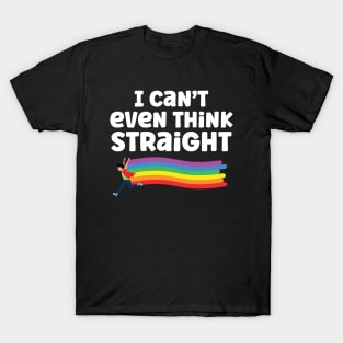 I Can't Even Think Straight T-Shirt